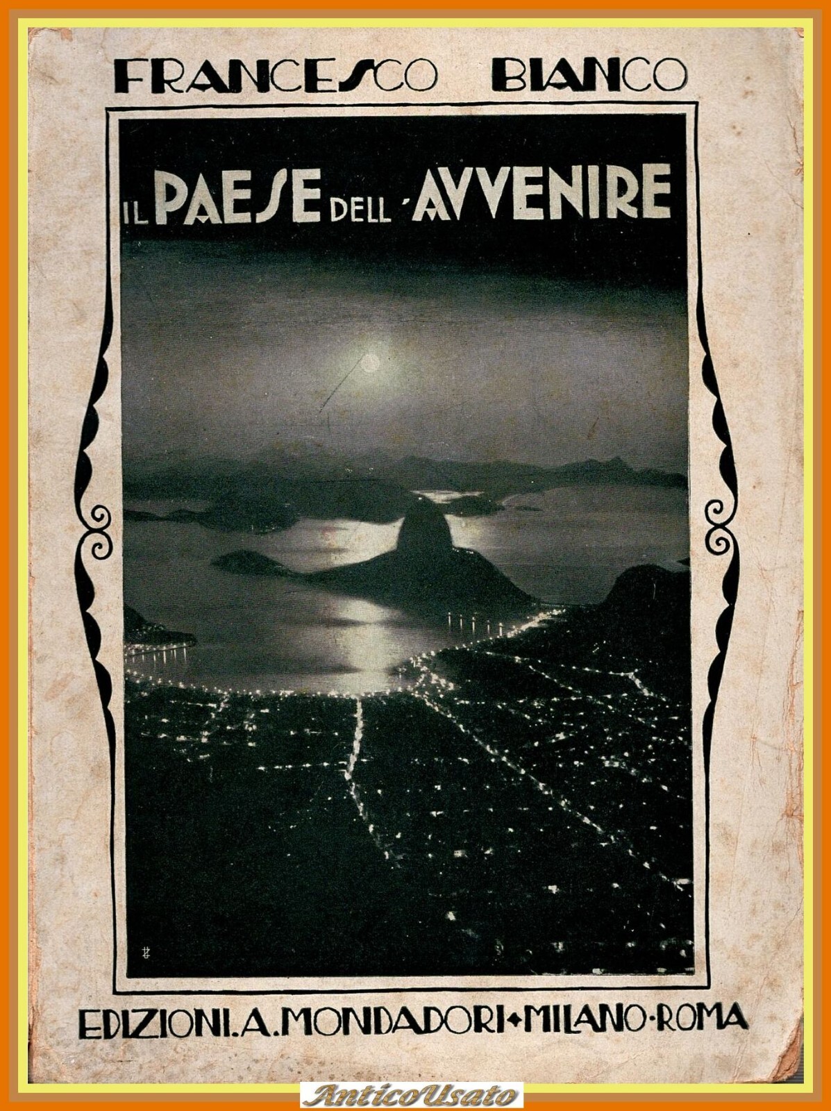 IL PAESE DELL'AVVENIRE di Francesco Bianco 1922 Mondadori Libro Brasile