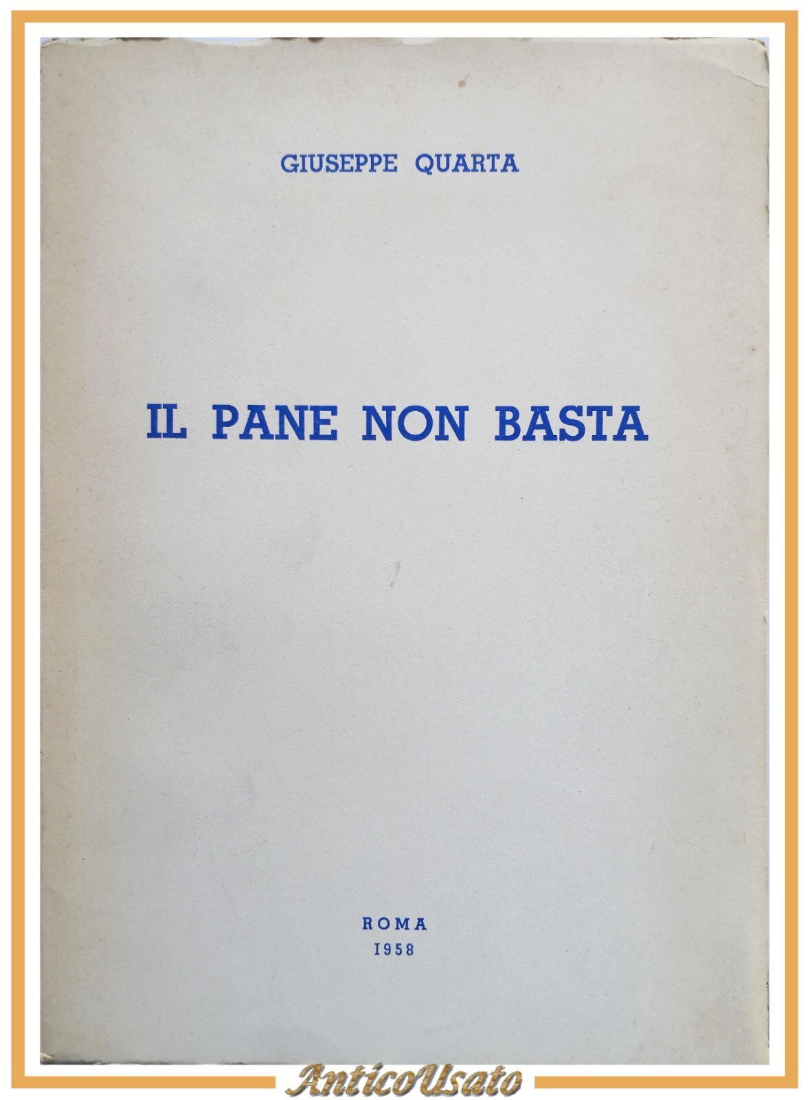 IL PANE NON BASTA di Giuseppe Quarta 1958 Tipografia Operaia …