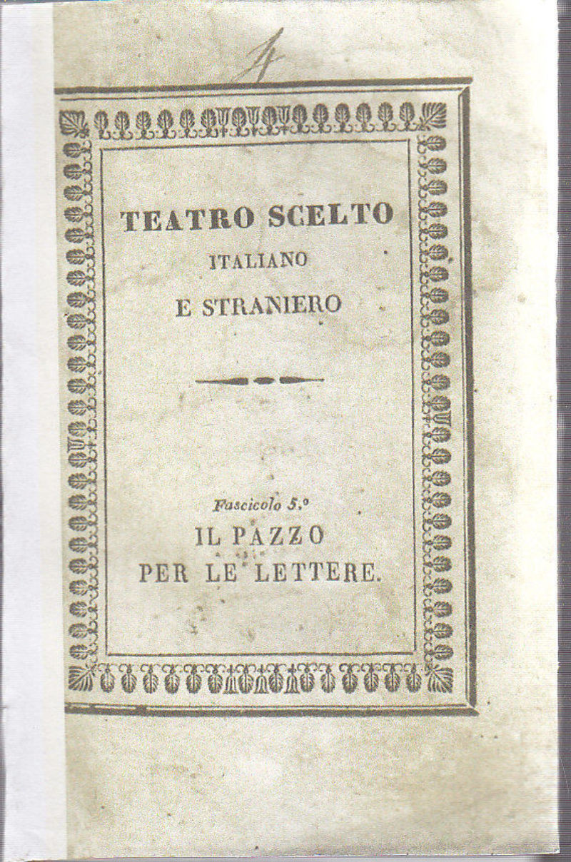 IL PAZZO PER LE LETTERE di Filippo Ciarli 1832 Nobile …