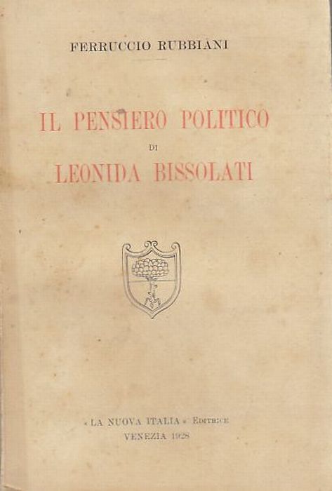IL PENSIERO POLITICO DI LEONIDA BISSOLATI di Ferruccio Rubbiani 1928 …