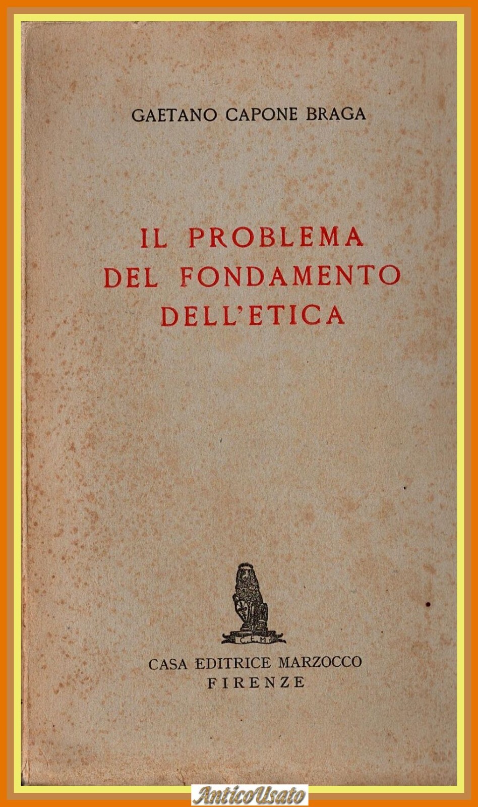 IL PROBLEMA DEL FONDAMENTO DELL'ETICA di Gaetano Capone Braga 1945 …