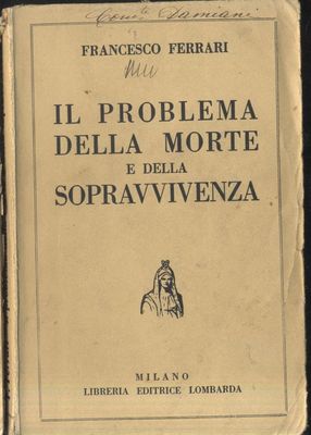 IL PROBLEMA DELLA MORTE E DELLA SOPRAVVIVENZA di Francesco Ferrari …