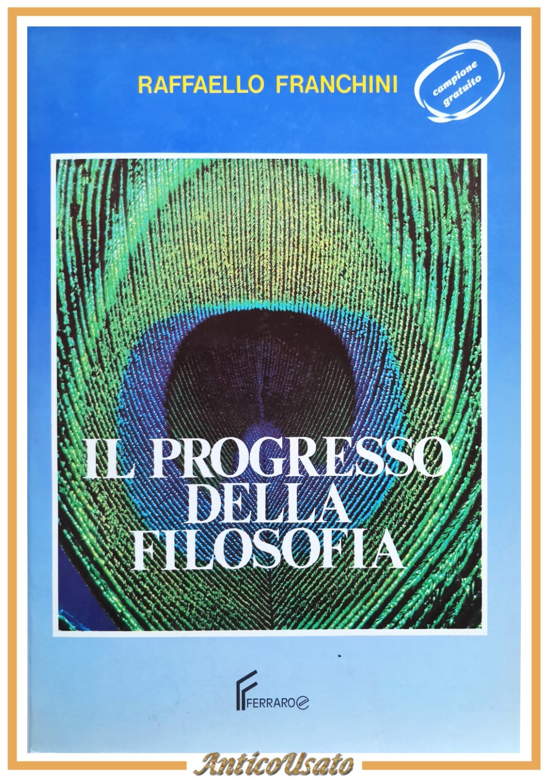 IL PROGRESSO DELLA FILOSOFIA DALLE ORIGINI AI NOSTRI GIORNI di …