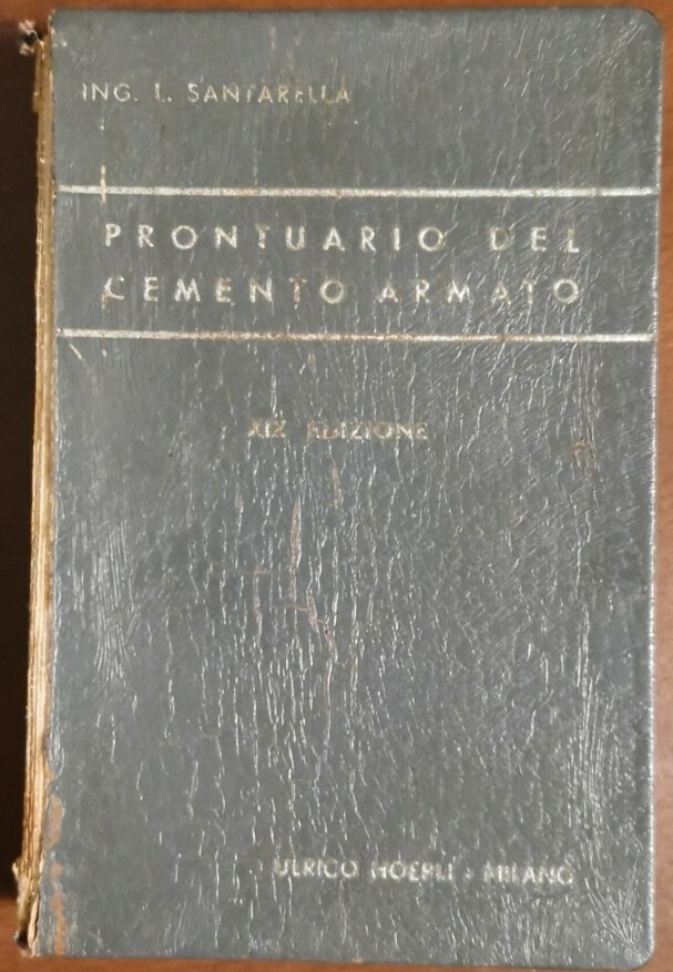 IL PRONTUARIO DEL CEMENTO ARMATO di Luigi Santarella 1952 Hoepli …
