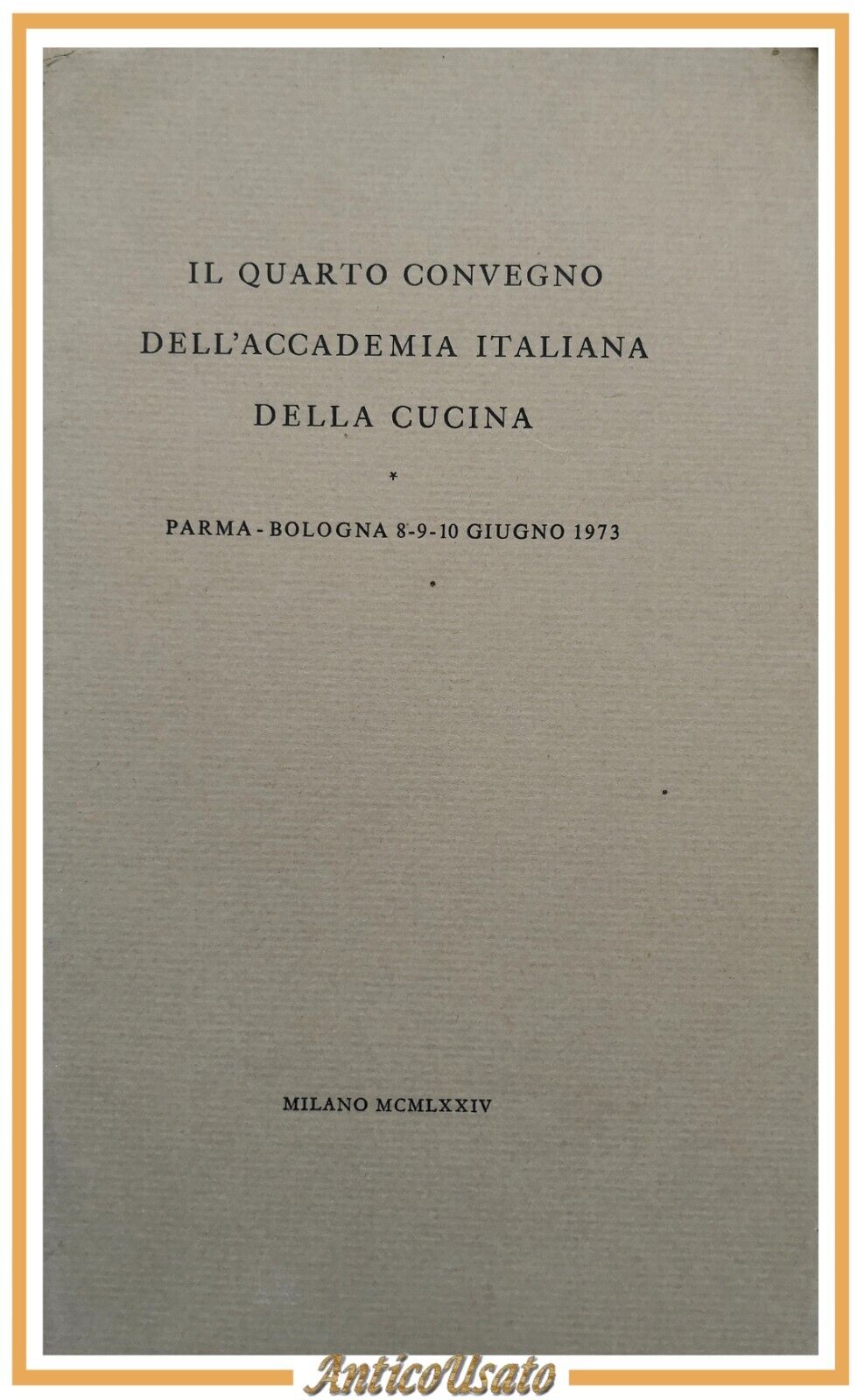 IL QUARTO CONVEGNO DELL'ACCADEMIA ITALIANA DELLA CUCINA giugno 1973 1974 …