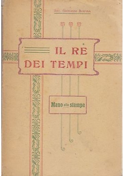 IL RE DEI TEMPI mano alla stampa di Giovanni Borgna …