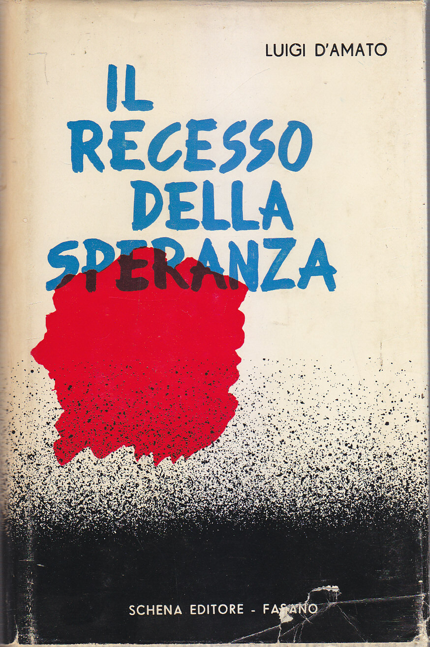 IL RECESSO DELLA SPERANZA di Luigi D'Amato 1963 Schena editore …