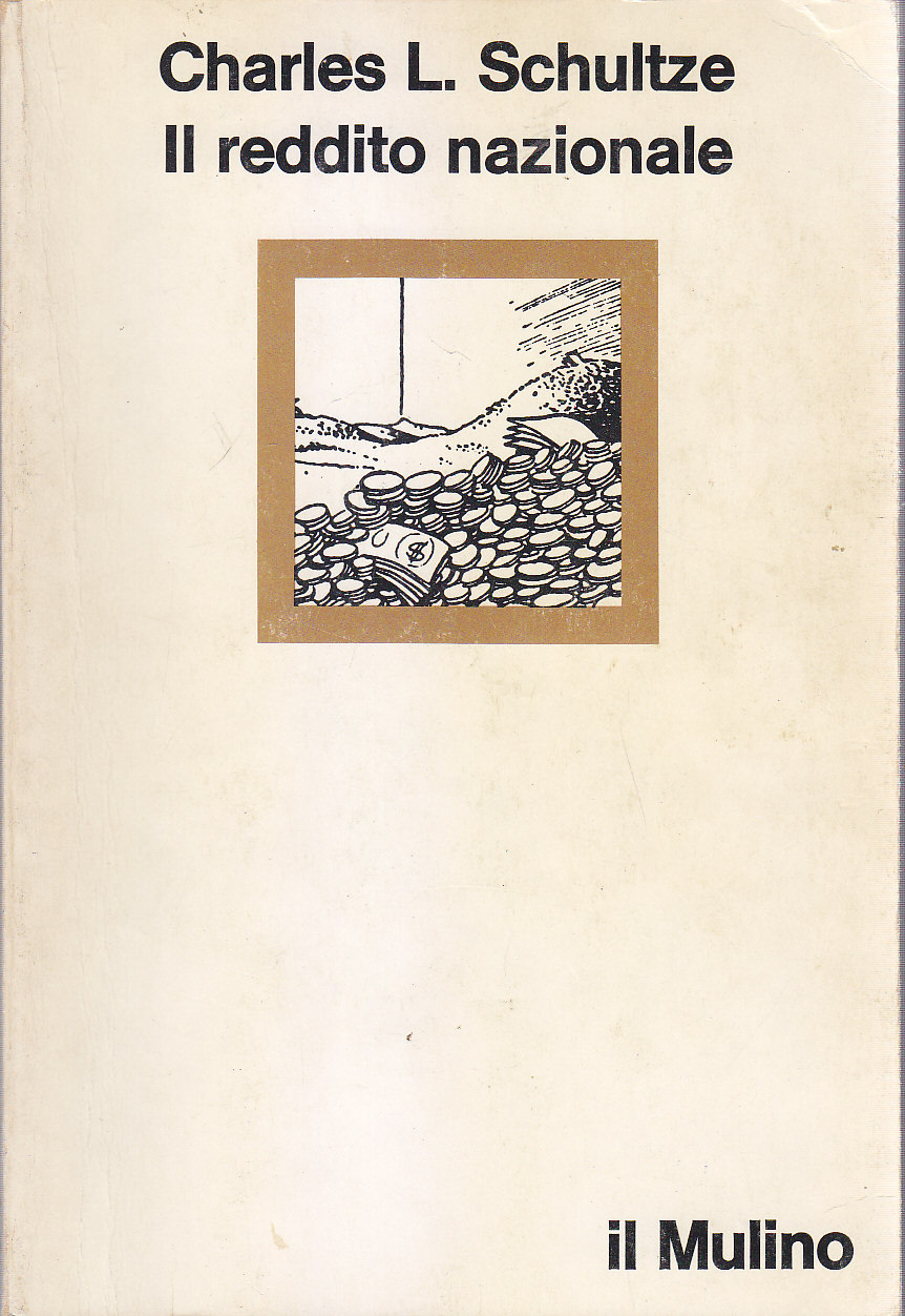 IL REDDITO NAZIONALE di Charles Schultze 1989 Il Mulino Editore …