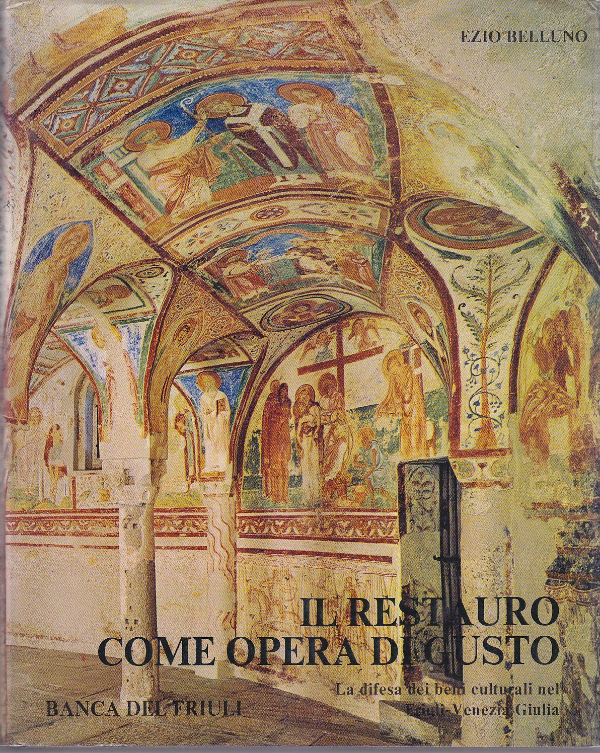 IL RESTAURO COME OPERA DI GUSTO Ezio Belluno 1973 Banca …