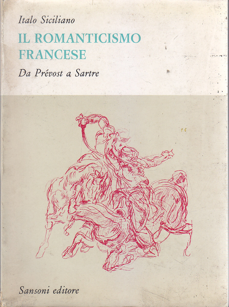 IL ROMANTICISMO FRANCESE DA PREVOST A SARTRE di Italo Siciliano …