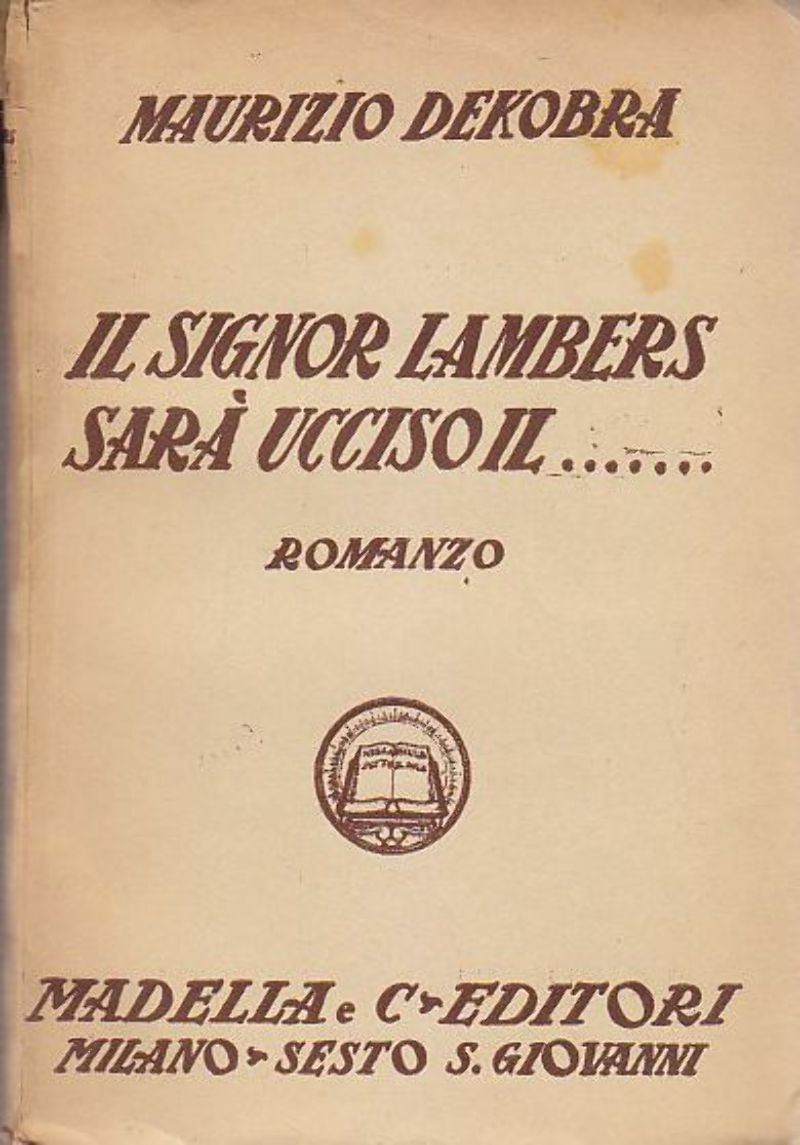 IL SIGNOR LAMBERS SARà UCCISO IL di Maurizio Dekobra 1932 …