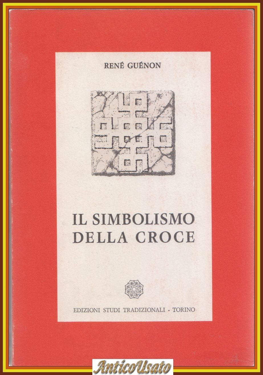IL SIMBOLISMO DELLA CROCE di Renè Guenon 1964 Edizioni Studi …