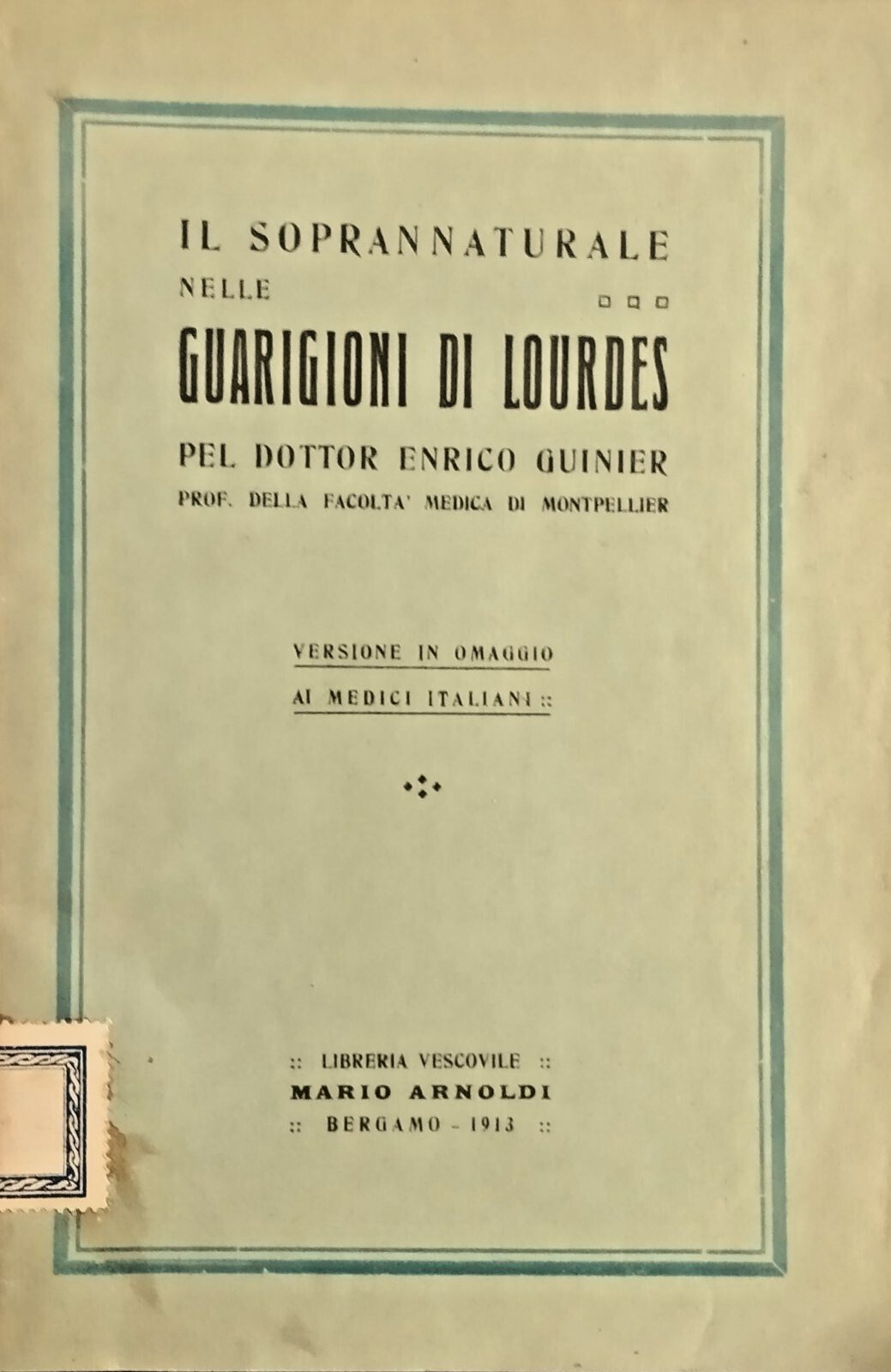 IL SOPRANNATURALE NELLE GUARIGIONI DI LOURDES Enrico Guinier 1913 Arnoldi …