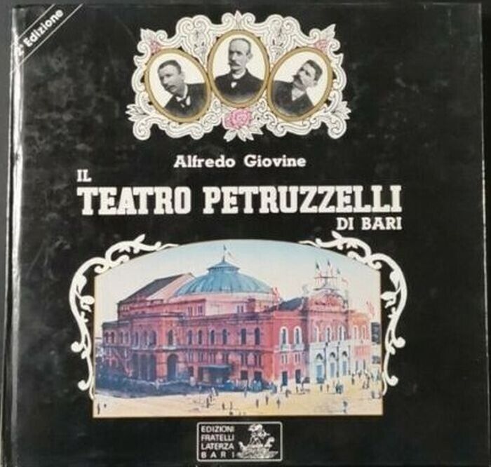 IL TEATRO PETRUZZELLI BARI di Alfredo Giovine 1980 Laterza libro …