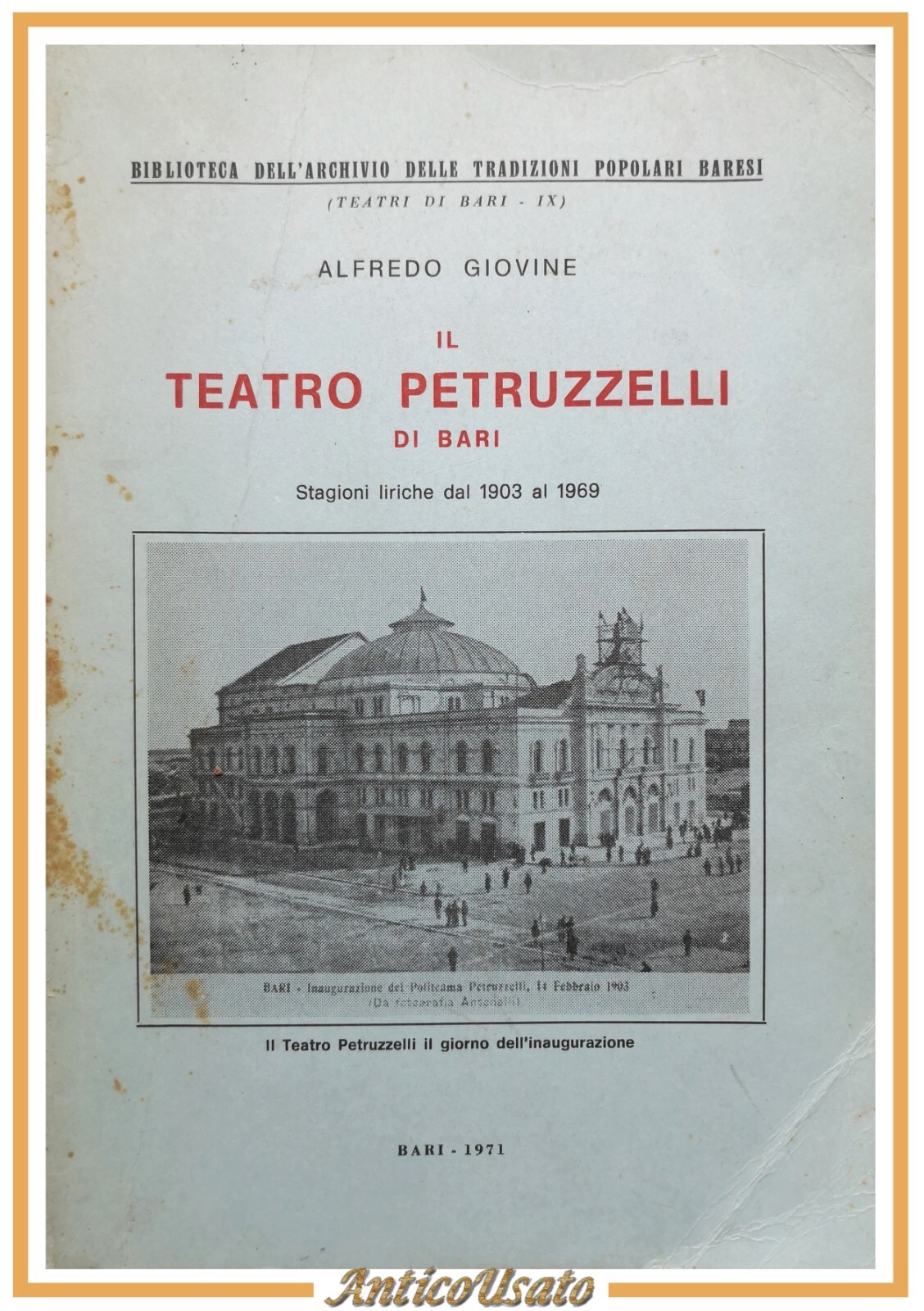 IL TEATRO PETRUZZELLI DI BARI Alfredo Giovine 1971 libro tradizioni …