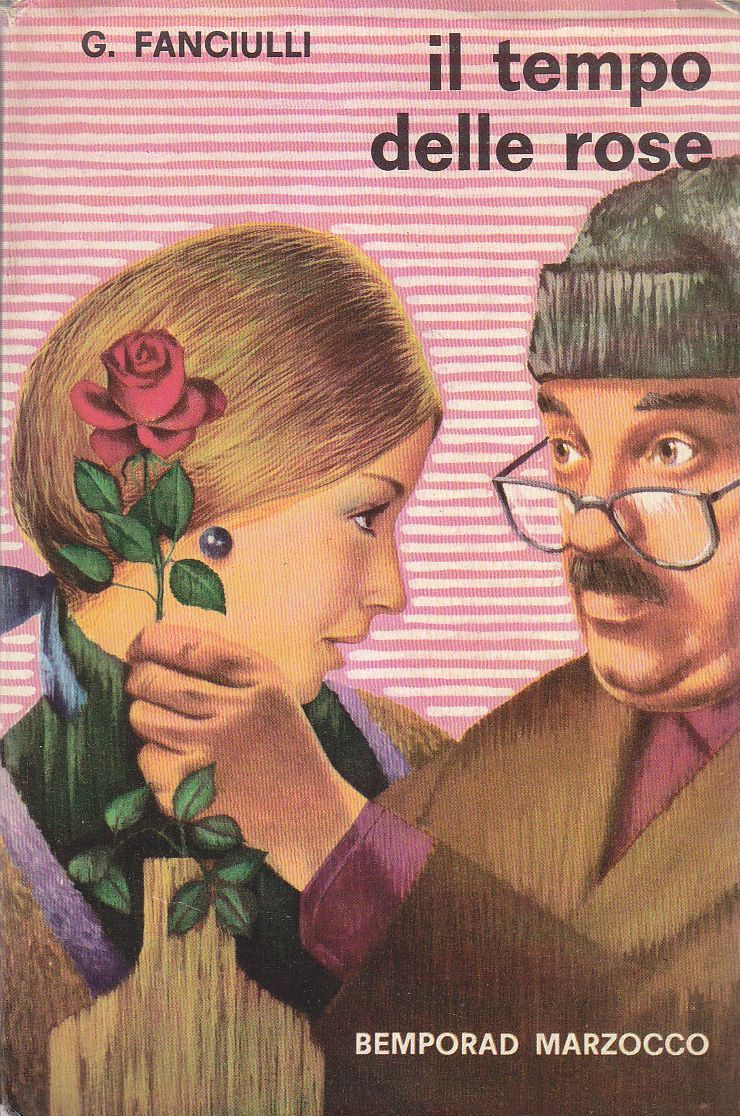 IL TEMPO DELLE ROSE di Giuseppe Fanciulli 1965 Bemporad Marzocco …