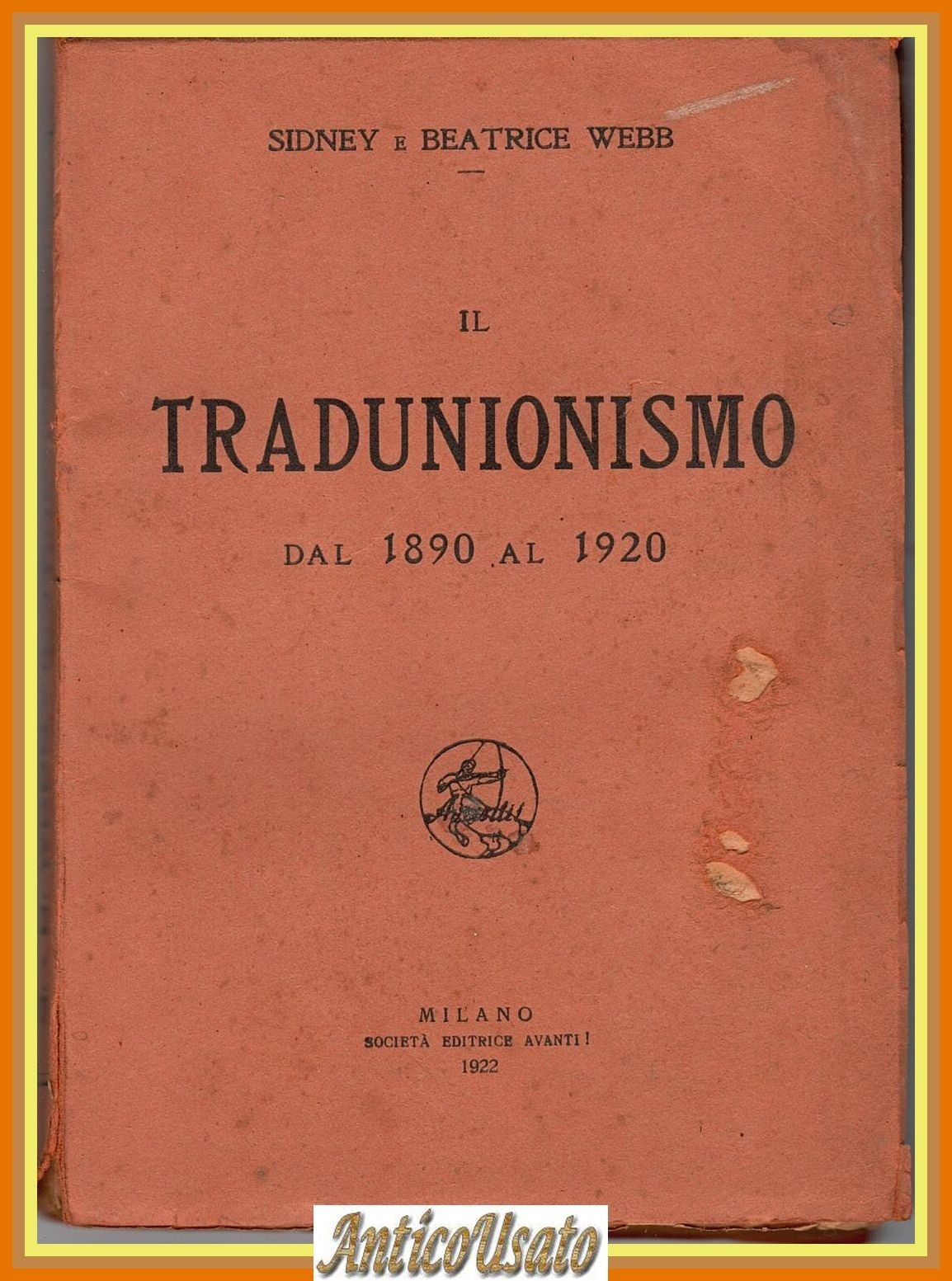 IL TRADUNIONISMO DAL 1890 AL 1920 di Sidney Beatrice Webb …