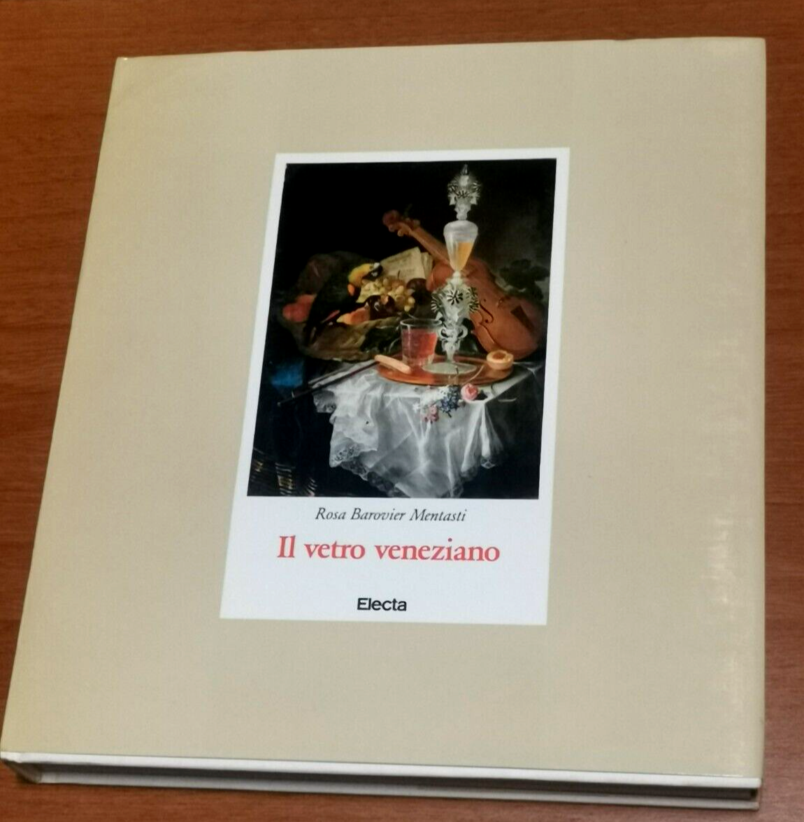 IL VETRO VENEZIANO di Rosa Barovier Mentasti 1982 Electa libro …
