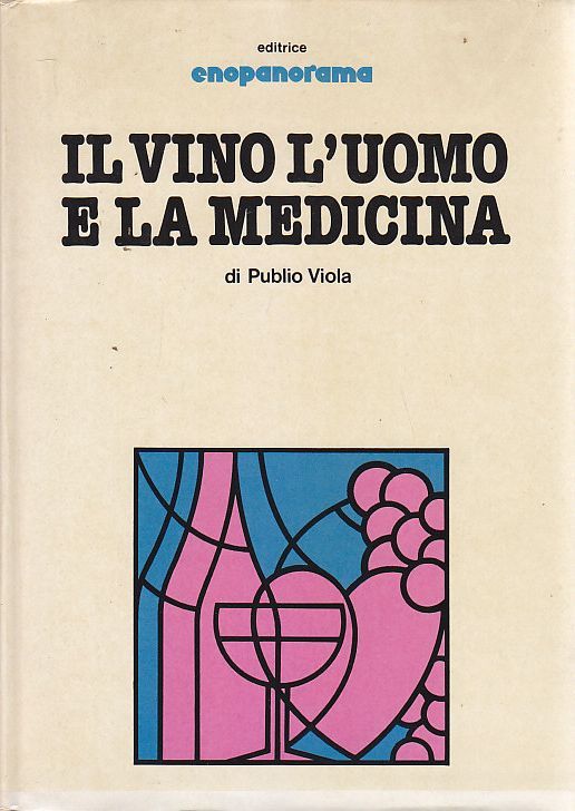 IL VINO L'UOMO E LA MEDICINA di Publio Viola 1979 …