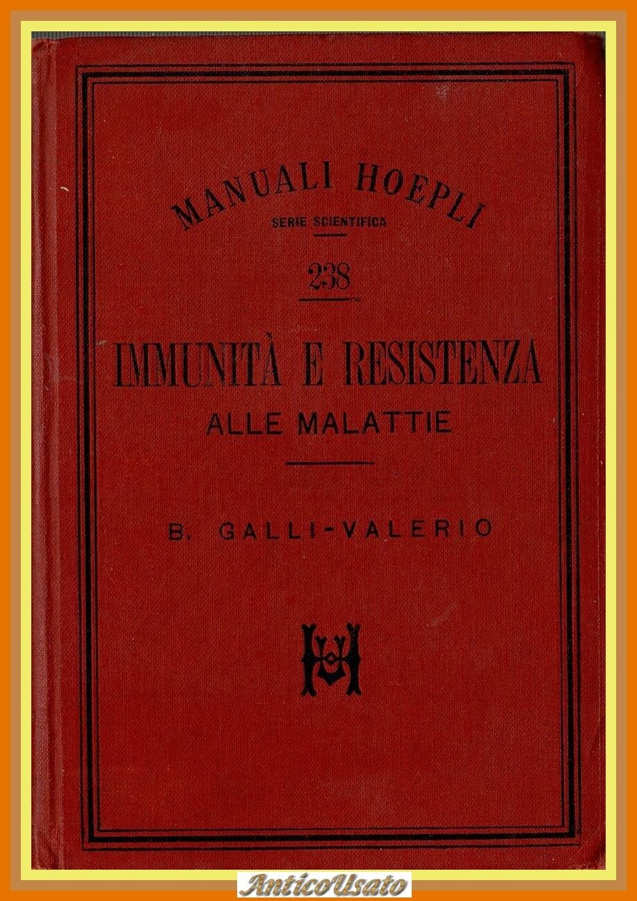 IMMUNITÀ E RESISTENZA ALLE MALATTIE di Galli Valerio 1897 Hoepli …