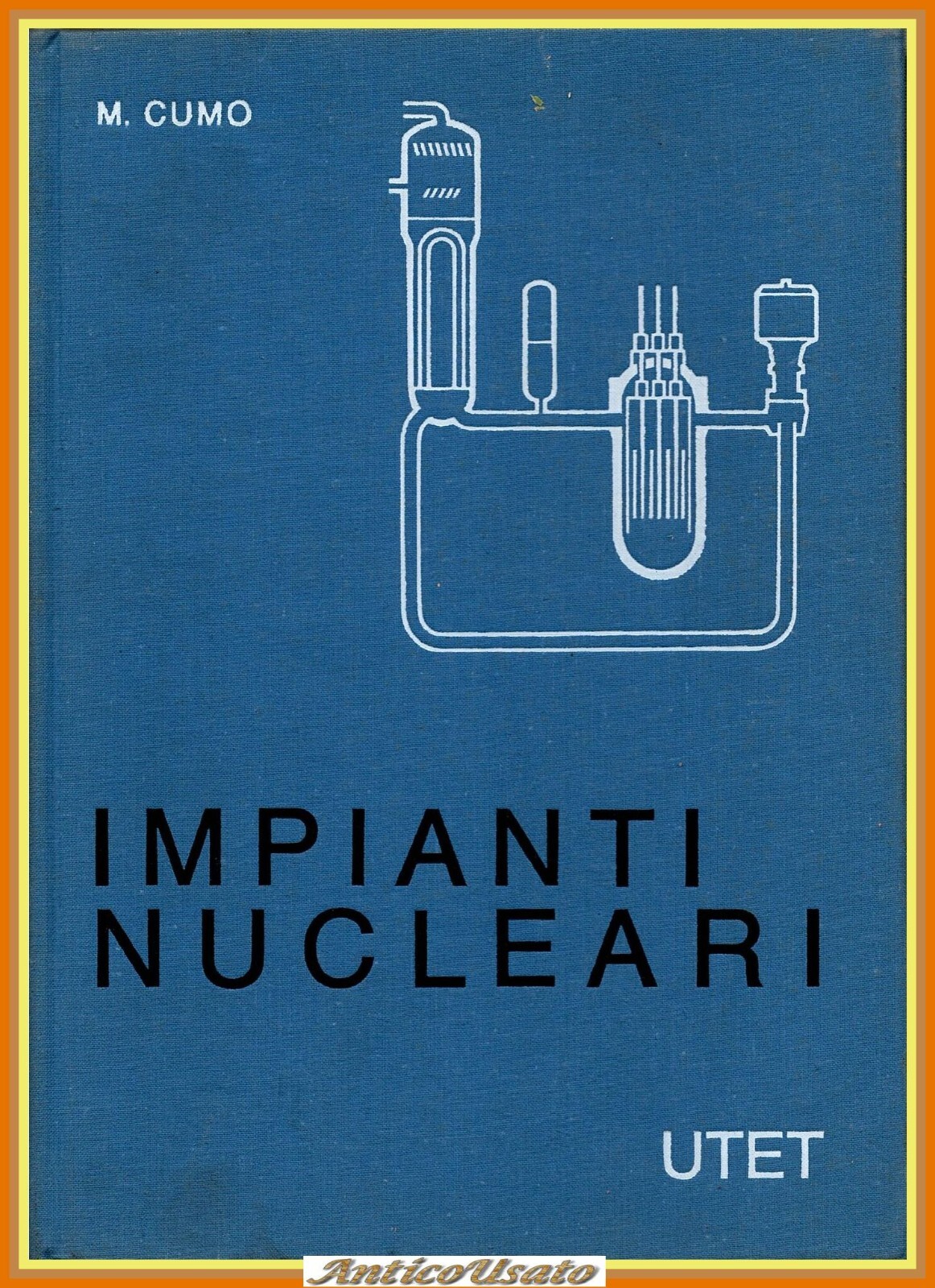 IMPIANTI NUCLEARI di Maurizio Cumo 1976 UTET Libro fisica