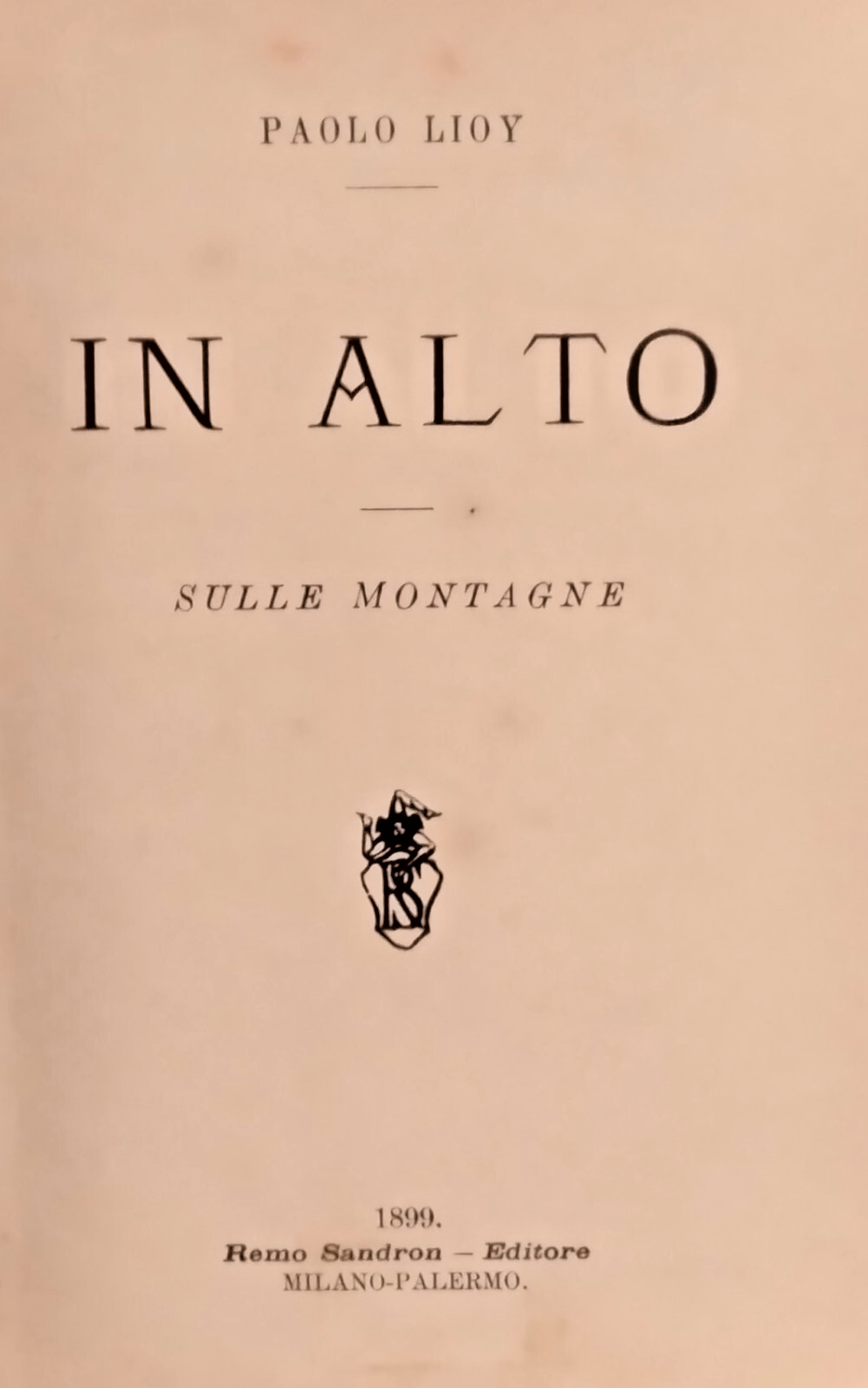 IN ALTO SULLE MONTAGNE di Paolo Lioy 1899 Sandron Libro …