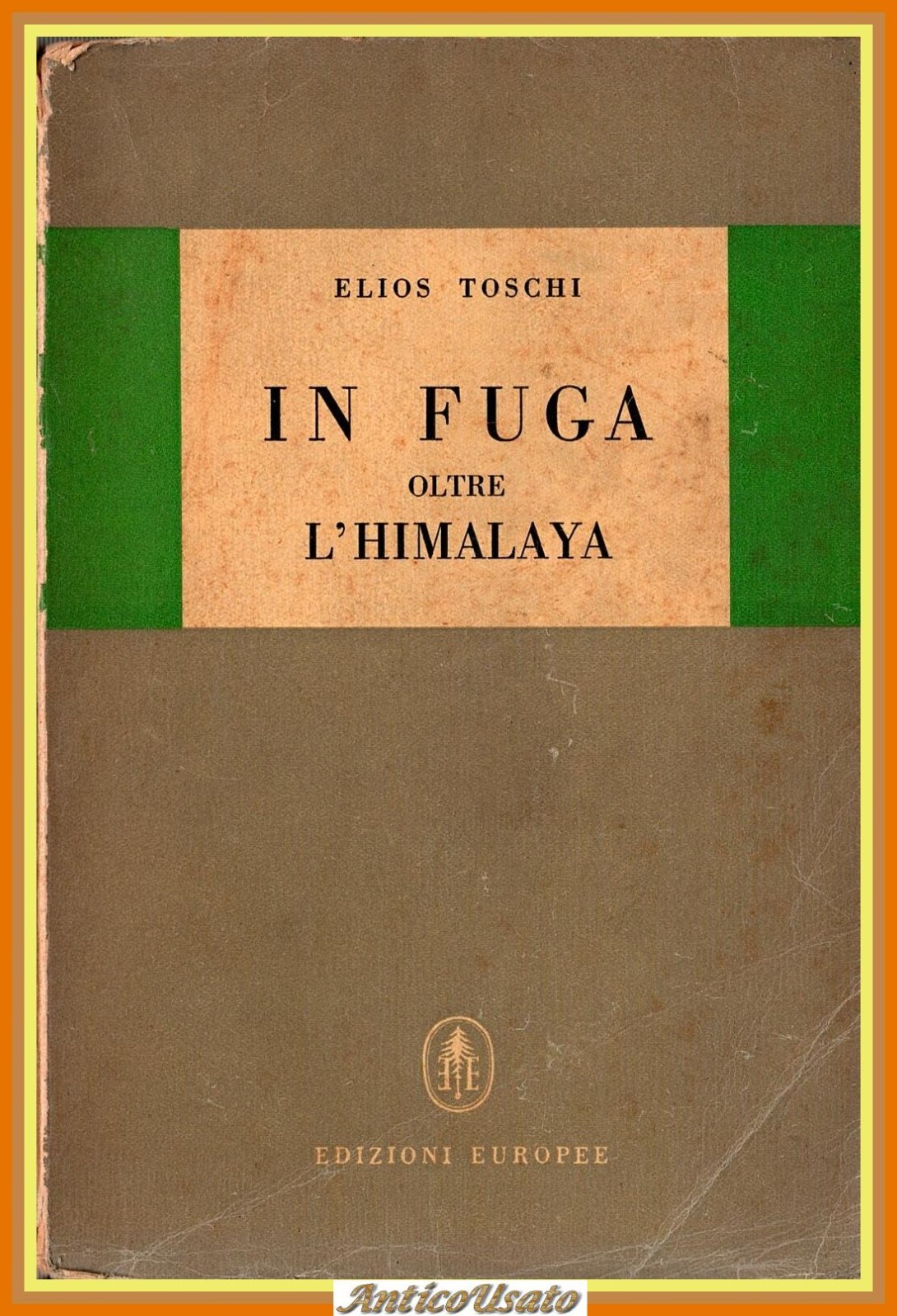 IN FUGA OLTRE L'HIMALAYA di Elios Toschi 1948 edizioni Europee …