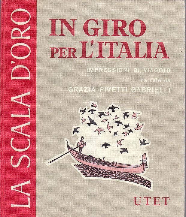 IN GIRO PER L'ITALIA scala d'oro UTET IMPRESSIONI DI VIAGGIO …