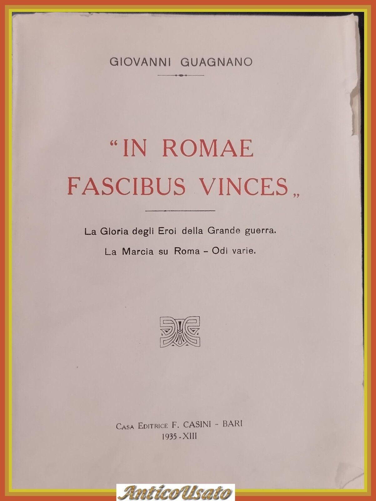 IN ROMAE FASCIBUS VINCES di Giovanni Guagnano 1935 Casini Libro …