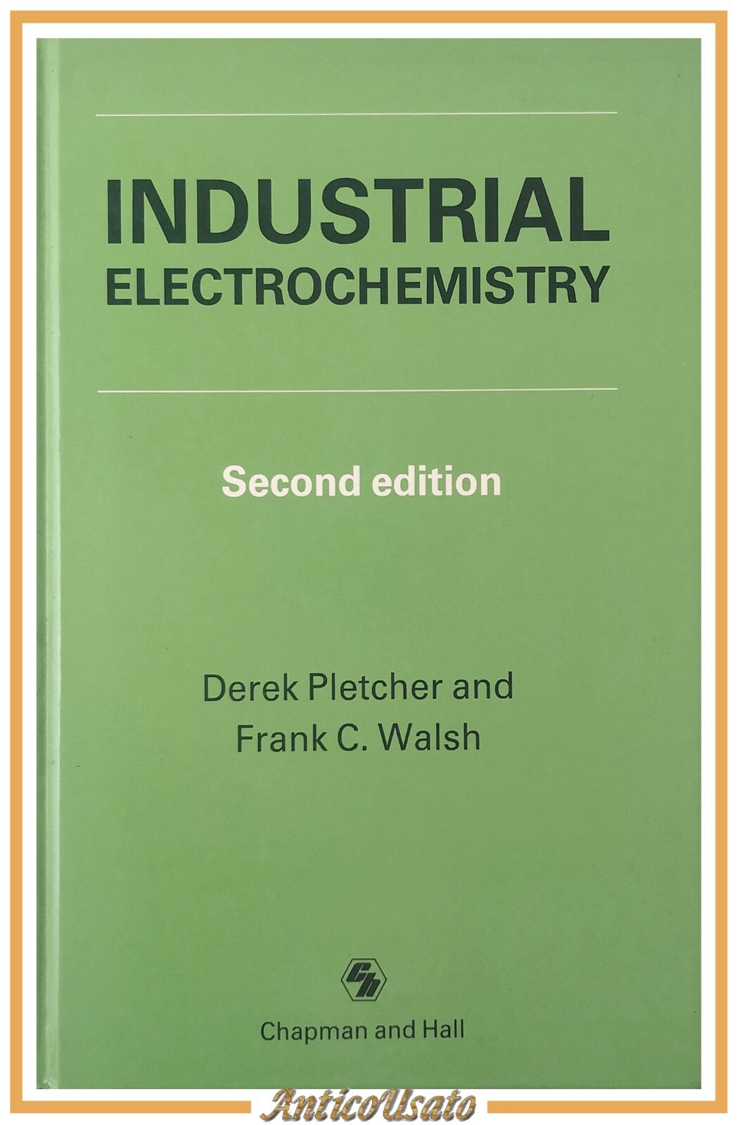 INDUSTRIAL ELECTROCHEMISTRY di Pletcher e Walsh 1990 Chapman Hall Libro …