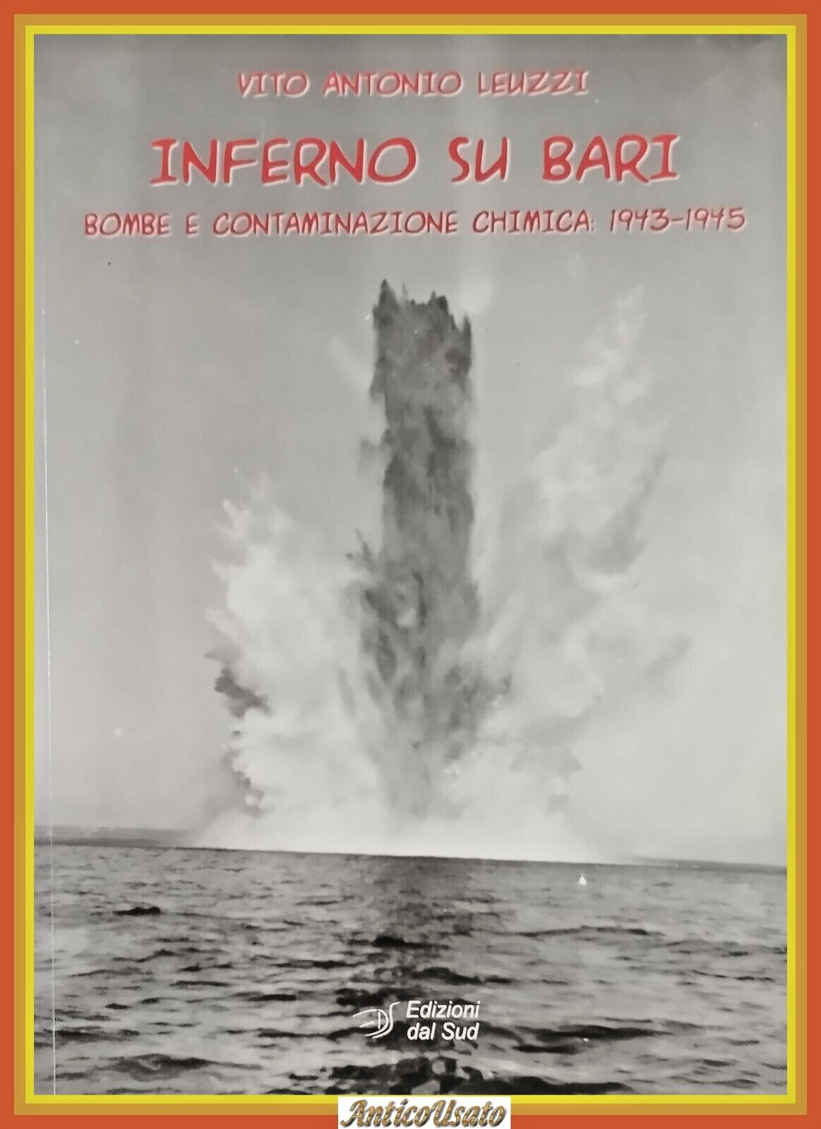 INFERNO SU BARI BOMBE E CONTAMINAZIONE CHIMICA 1943 1945 di …