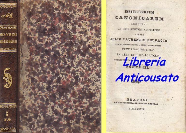 INSTITUTIONUM CANONICARUM tomo 3 di Julio Laurentio Selvagio 1839 libro …
