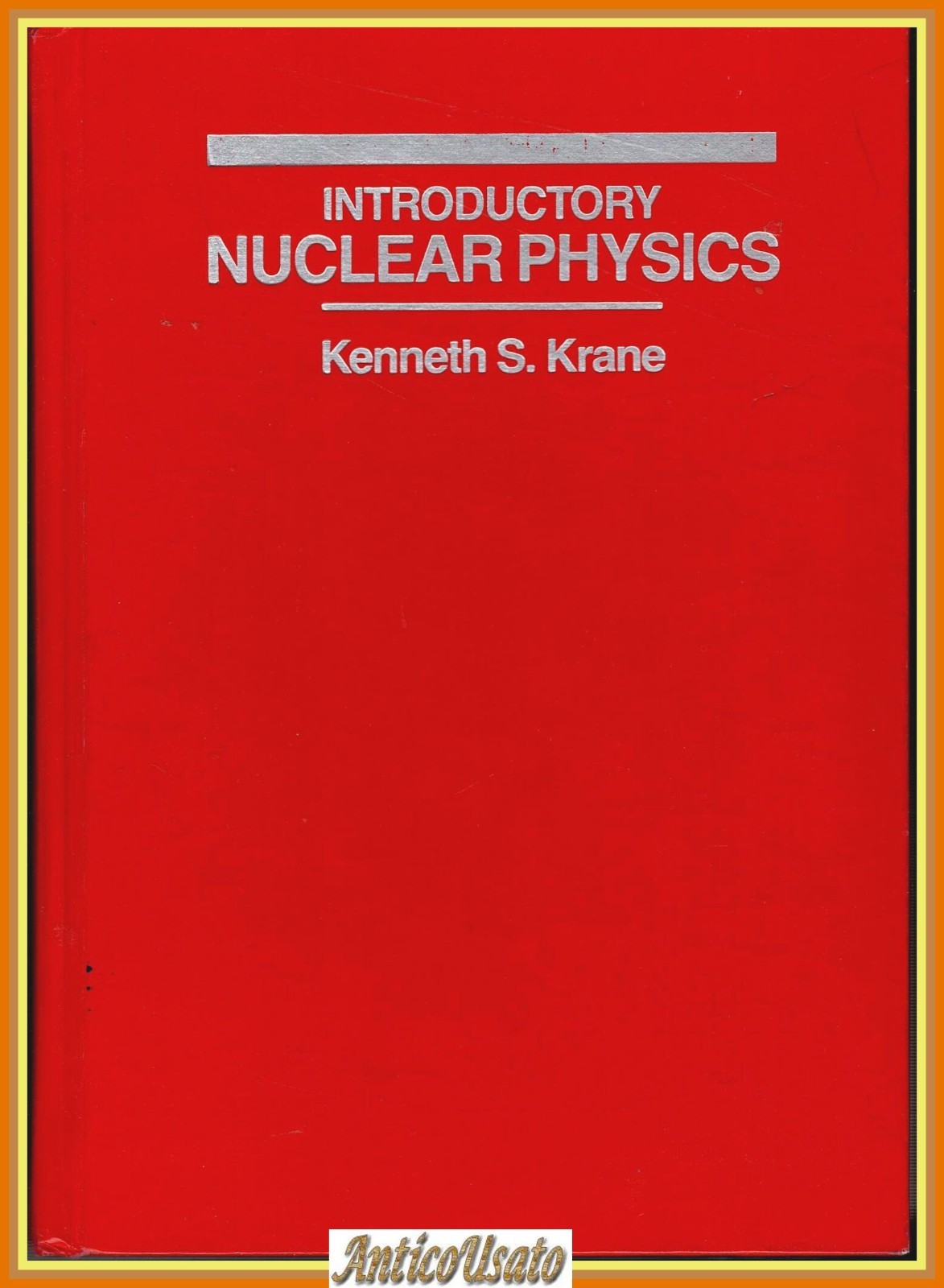 INTRODUCTORY NUCLEAR PHYSICS di Kenneth S Krane 1988 Wiley testo …
