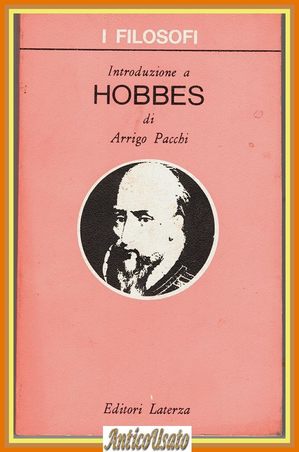INTRODUZIONE A HOBBES di Arrigo Pacchi Laterza I Filosofi 1979 …