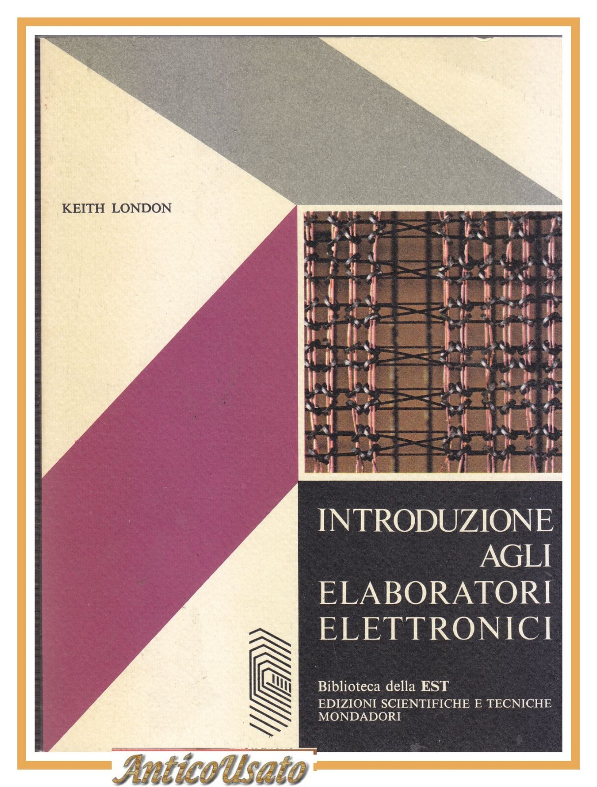 INTRODUZIONE AGLI ELABORATORI ELETTRONICI di Keith London 1973 Biblioteca EST