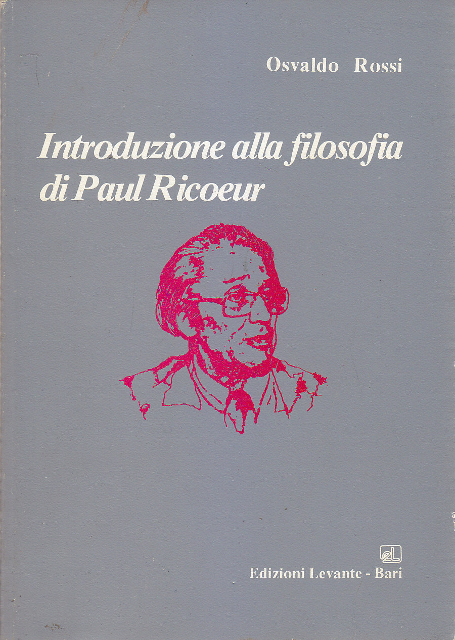 INTRODUZIONE ALLA FILOSOFIA DI PAUL RICOEUR Osvaldo Rossi 1984 Levante …