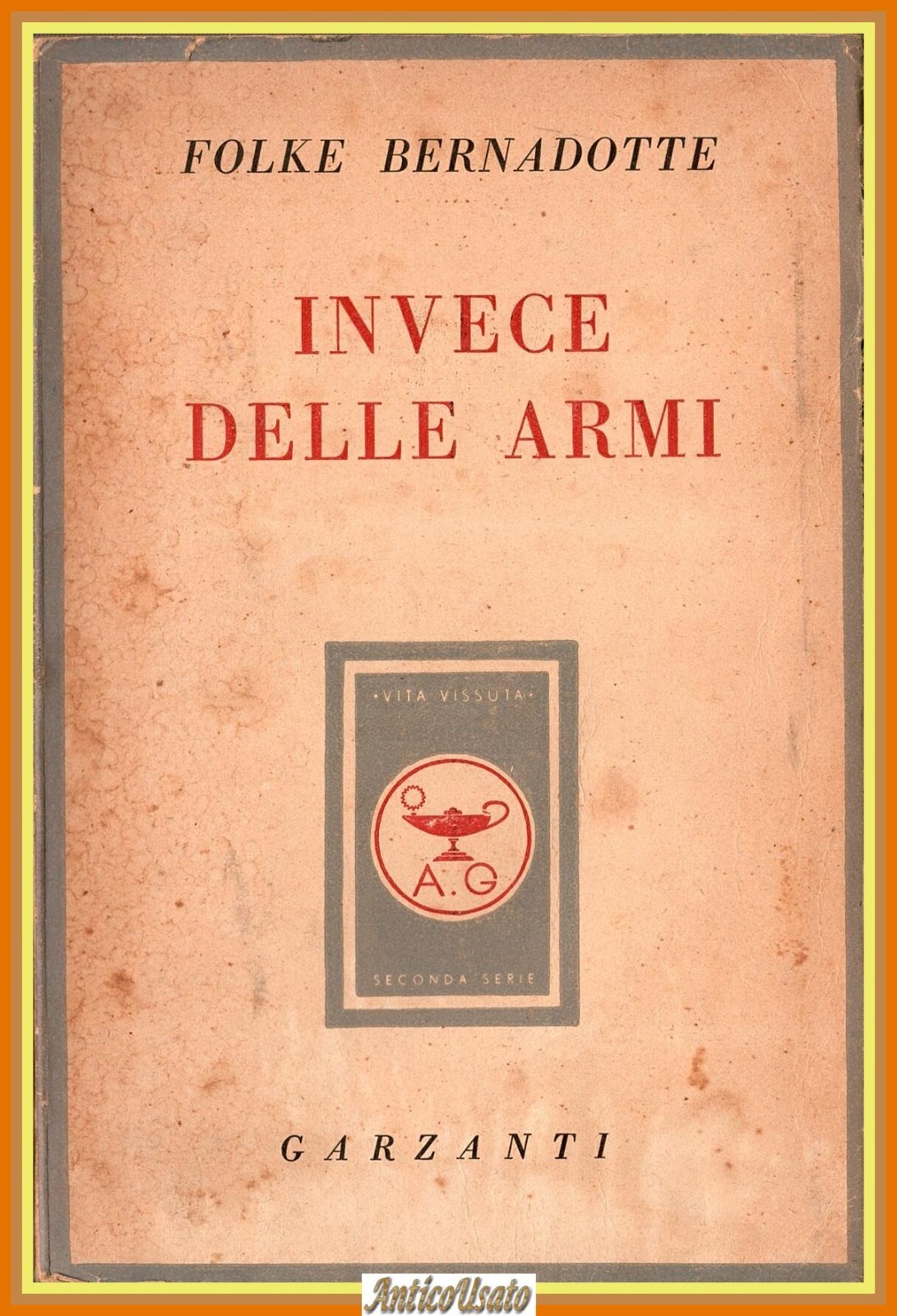 INVECE DELLE ARMI di Folke Bernardotte 1949 Garzanti Libro II …