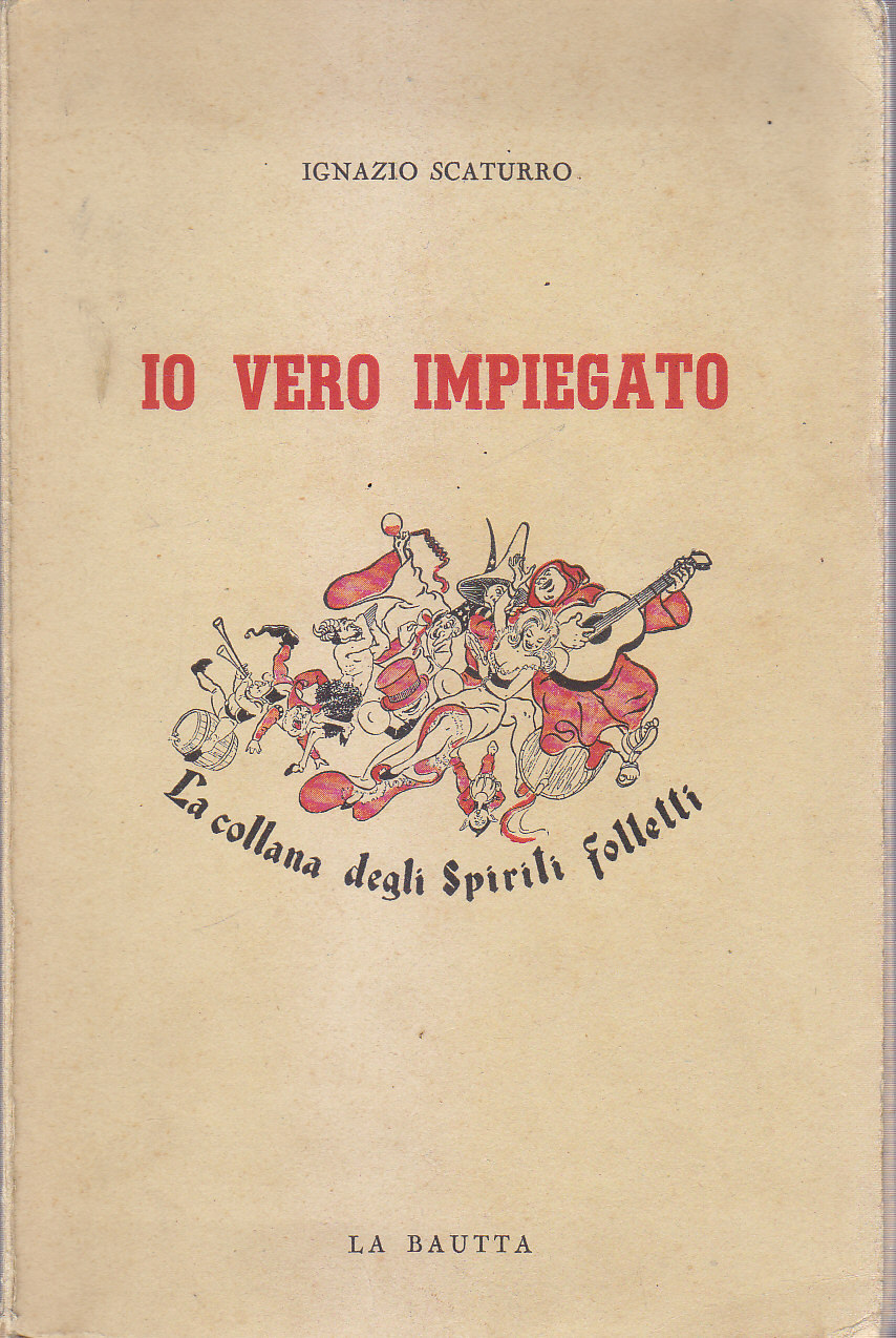 IO VERO IMPIEGATO di Ignazio Scaturro 1947 La Bautta Editore …