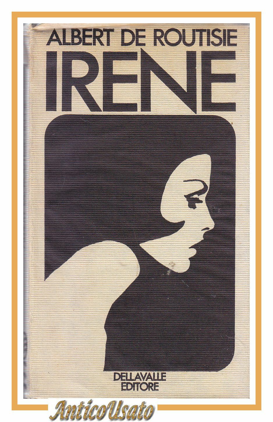 IRENE di Albert De Routisie 1968 Dellavalle libro romanzo illustrato …