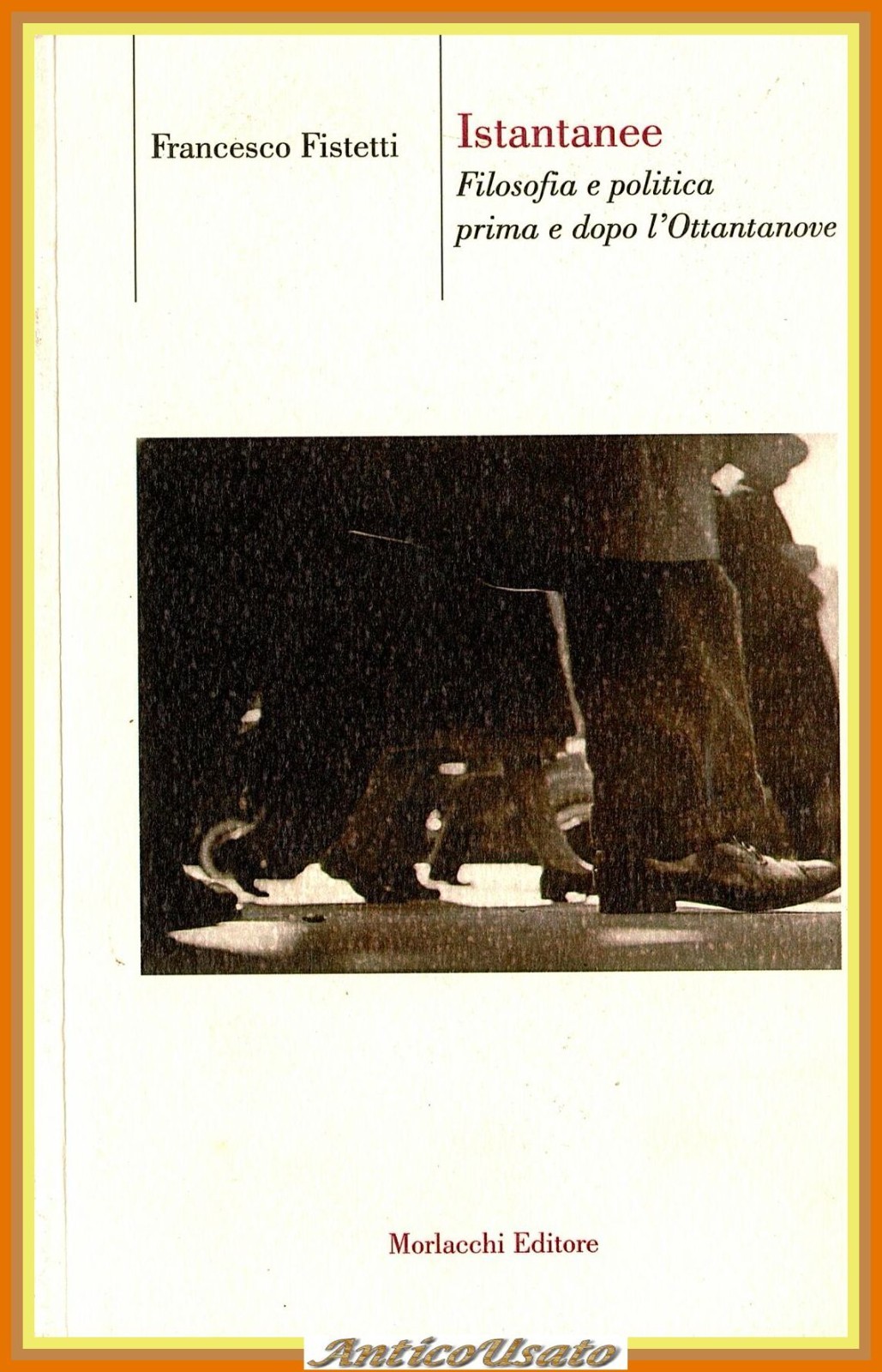 ISTANTANEE FILOSOFIA E POLITICA PRIMA DOPO L'OTTANTANOVE di Fistetti 2006 …