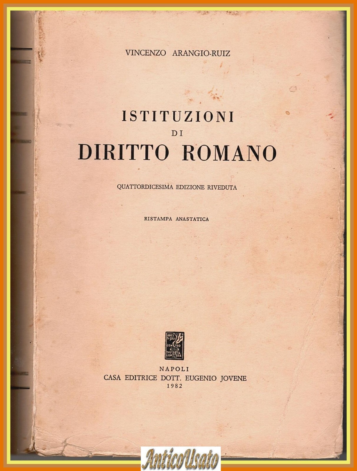 ISTITUZIONI DI DIRITTO ROMANO Vincenzo Arangio Ruiz 1982 Jovene editore …