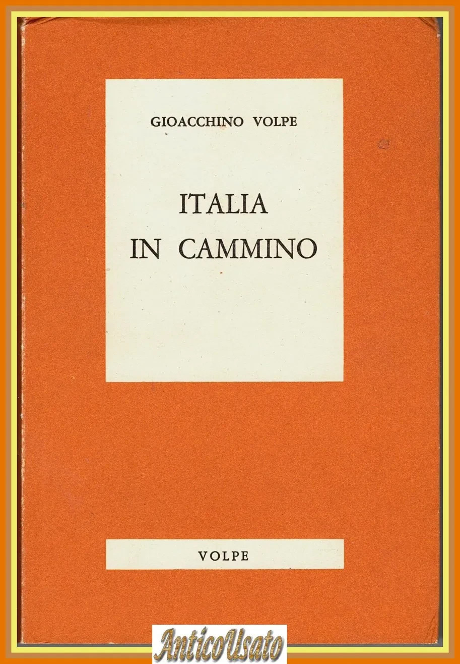 ITALIA IN CAMMINO di Gioacchino Volpe 1973 Giovanni Volpe Editore …