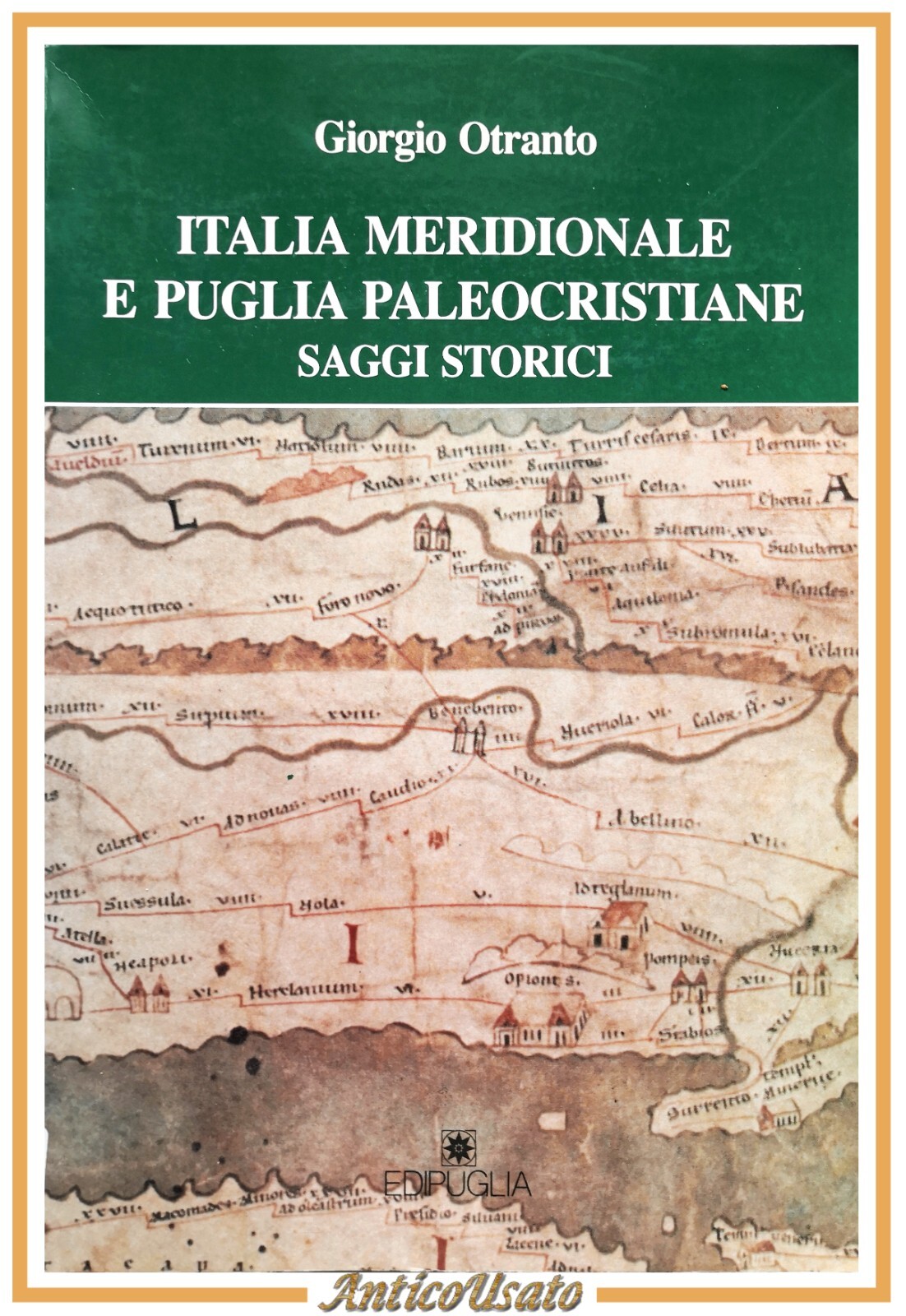 ITALIA MERIDIONALE PUGLIA PALEOCRISTIANE di Giorgio Otranto 1991 Edipuglia Libro