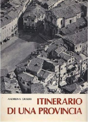 ITINERARIO DI UNA PROVINCIA Cuneo di Andreina Griseri 1974 Bertello …
