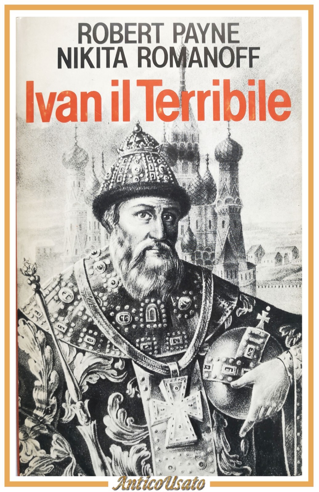 IVAN IL TERRIBILE di Robert Payne e Nikita Romanoff 1981 …