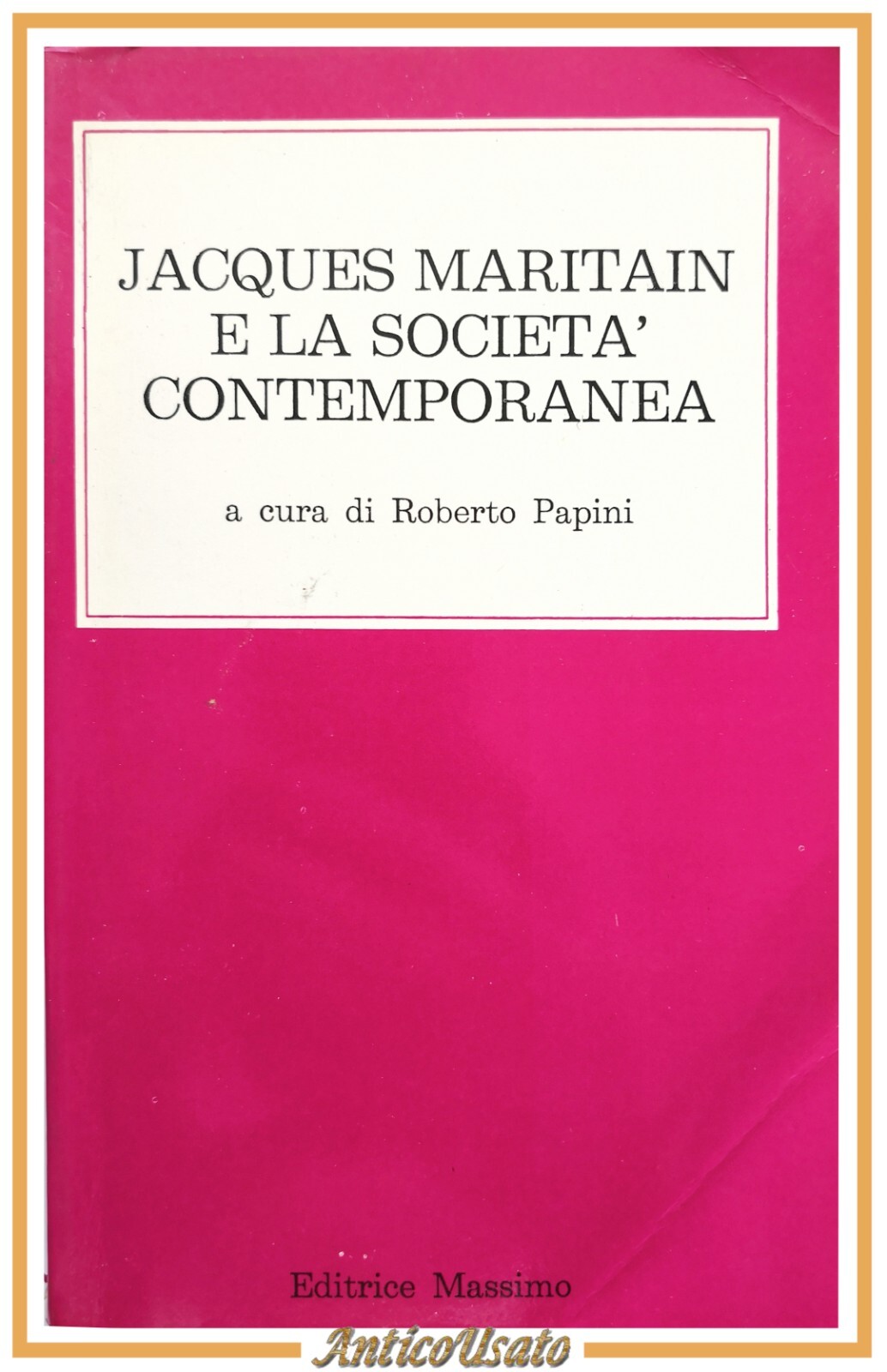 JACQUES MARITAIN E LA SOCIETÀ CONTEMPORANEA di Roberto Papini 1978 …
