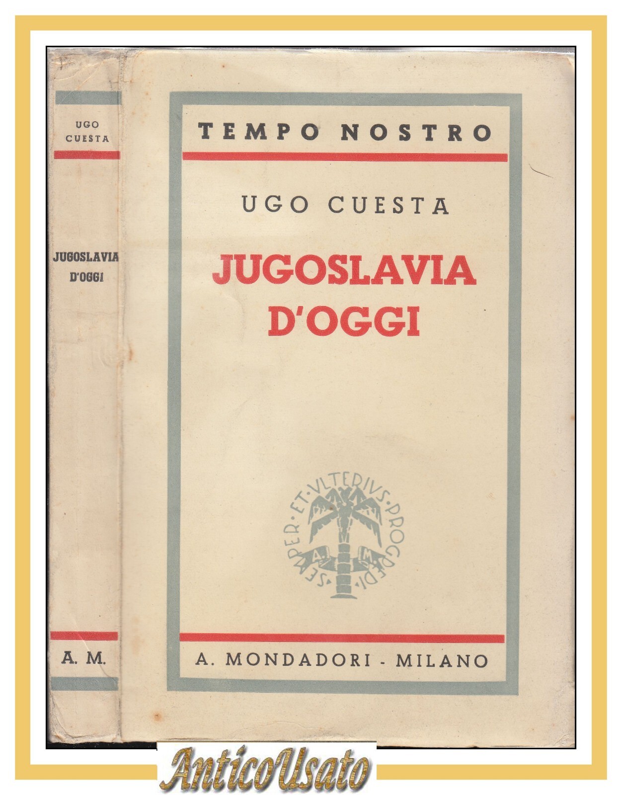 JUGOSLAVIA D'OGGI di Ugo Cuesta 1939 Mondadori Libro tempo nostro