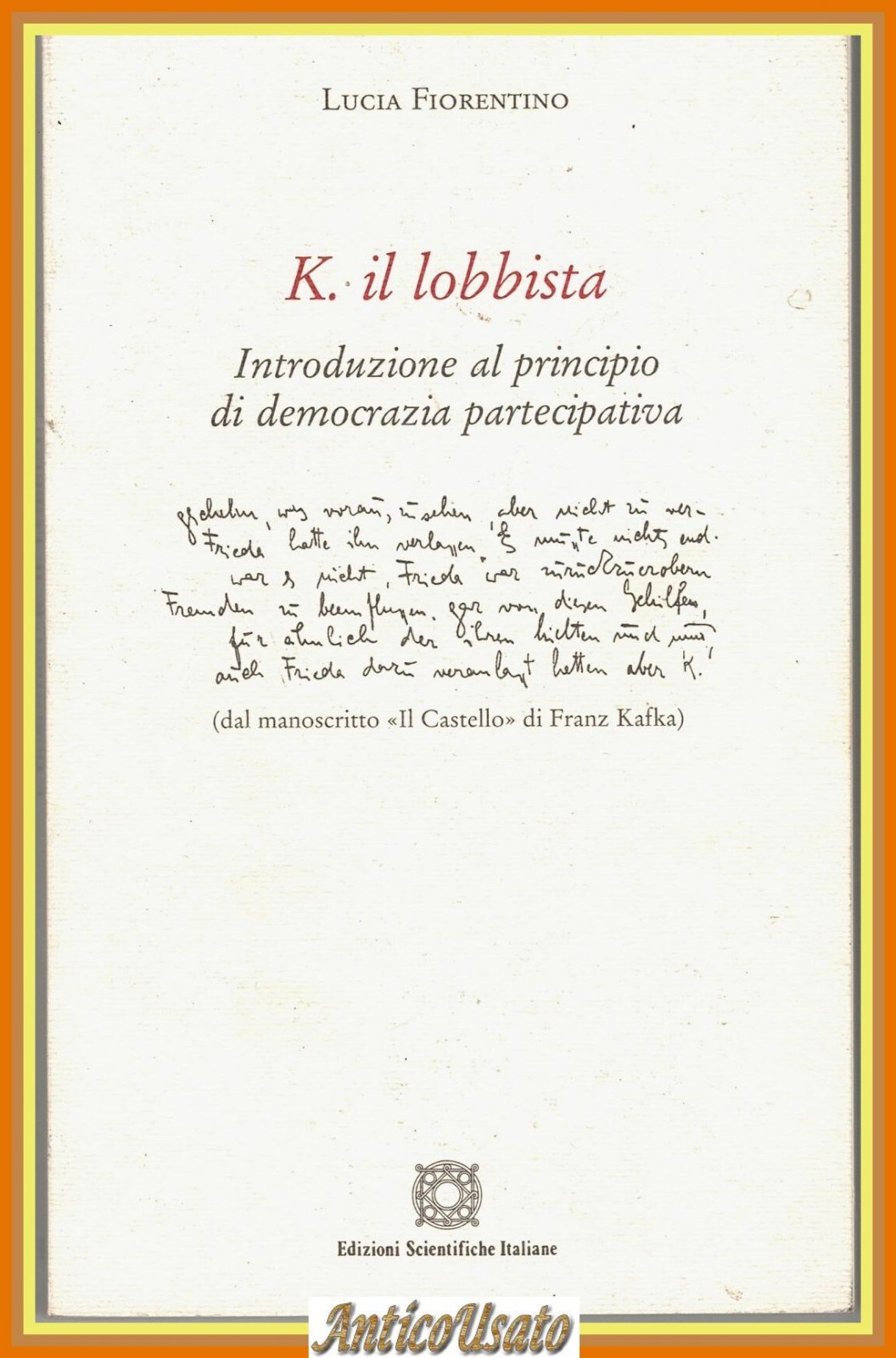 K IL LOBBISTA di Lucia Fiorentino 2007 Edizioni Scientifiche Italiane …