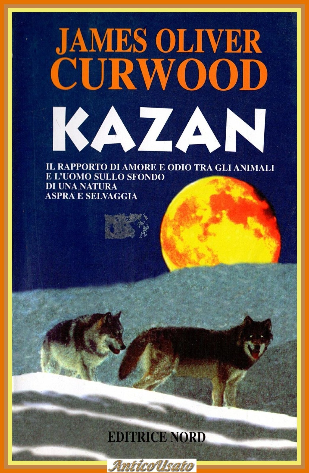 KAZAN di James Oliver Curwood 2000 editrice Nord Libro romanzo …