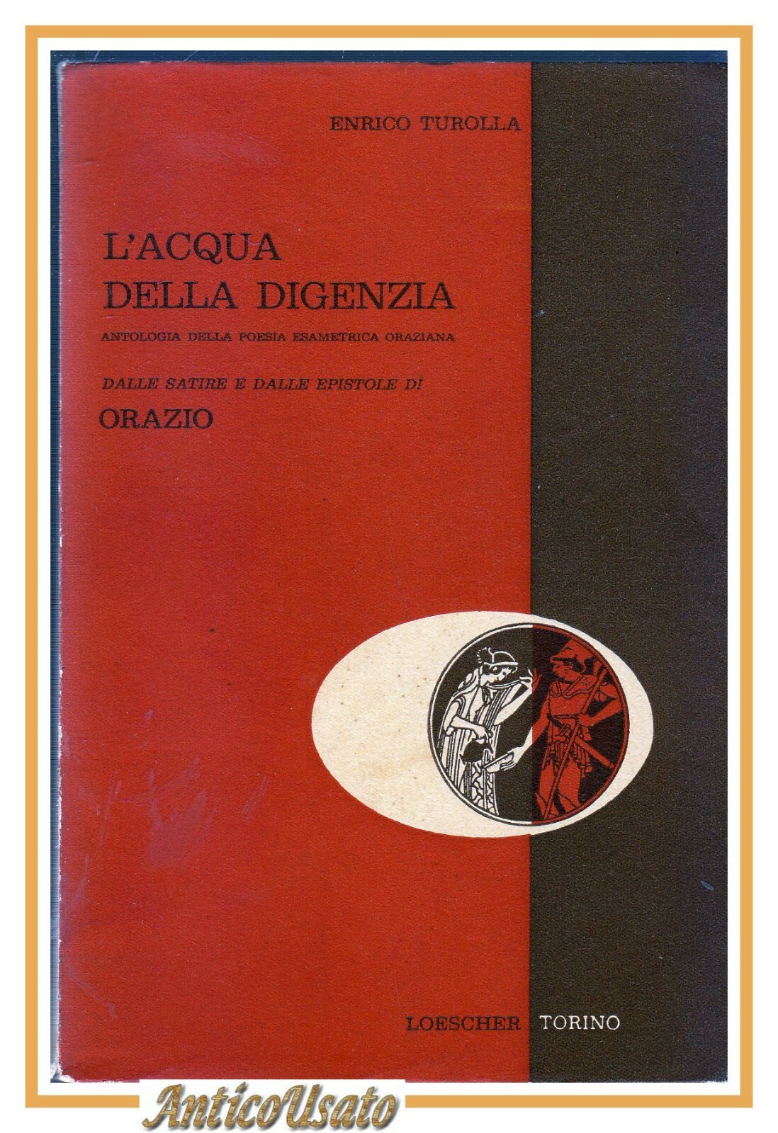 L'ACQUA DELLA DIGENZIA antologia poesia Orazio di Turolla 1959 Loescher …